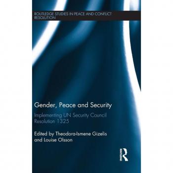Gender, Peace and Security: Implementing UN Security Council Resolution 1325 (Routledge Studies in Peace and Conflict Resolution)