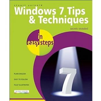 Windows 7 Tips & Techniques In Easy Steps