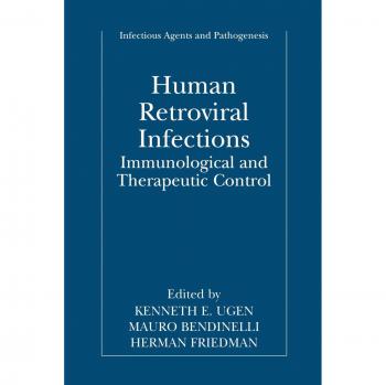 Human Retroviral Infections: Immunological And Therapeutic Control (Infectious Agents and Pathogenesis)