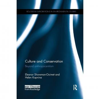 Culture and Conservation: Beyond Anthropocentrism (Routledge Explorations in Environmental Studies)