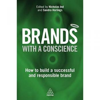 Brands with a Conscience: How to Build a Successful and Responsible Brand