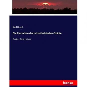 Die Chroniken der mittelrheinischen Städte: Zweiter Band : Mainz