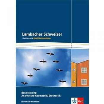 Lambacher Schweizer. Qualifikationsphase. Basistraining Analytische Geometrie/Stochastik. Nordrhein-Westfalen