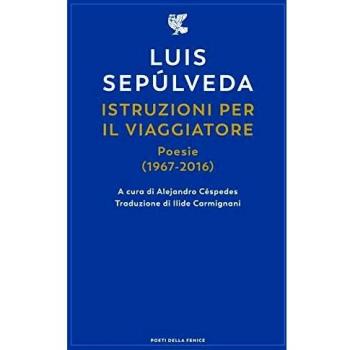 Istruzioni per il viaggiatore. Poesie (1967-2016)