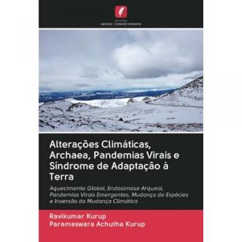 Alterações Climáticas, Archaea, Pandemias Virais e Síndrome de Adaptação à Terra: Aquecimento Global, Endosimose Arqueal, Pandemias Virais Emergentes, ... de Espécies e Inversão da Mudança Climática