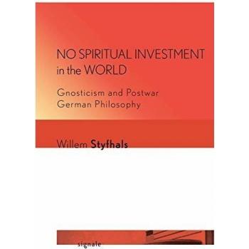 No Spiritual Investment in the World: Gnosticism and Postwar German Philosophy