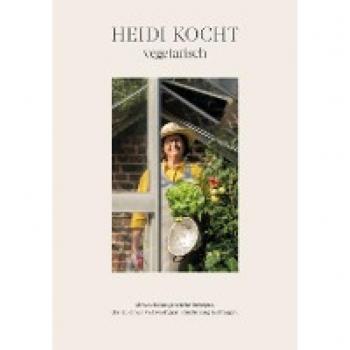 HEIDI KOCHT vegetarisch: Abwechslungsreiche Rezepte, die zu einer vollwertigen Ernährung beitragen.