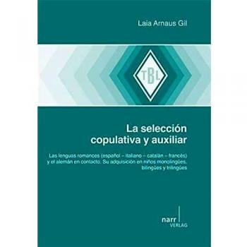 La selección copulativa y auxiliar: Las lenguas romances (español - italiano - catalán - francés) y el alemán en contacto. Su adquisición en niños ... trilingües (Tübinger Beiträge zur Linguistik)