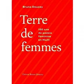 Bruno Doucey Terre De Femmes : 150 Ans De Poésie Féminine En Haïti
