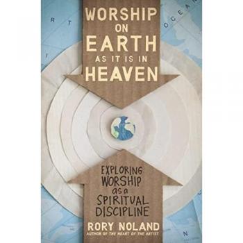 Worship on Earth as It Is in Heaven: Exploring Worship as a Spiritual Discipline