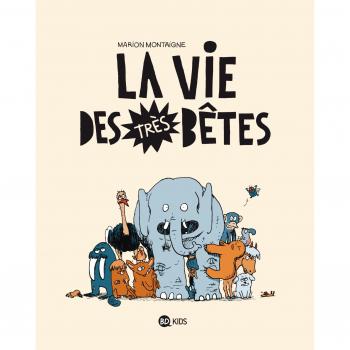 La vie des très bêtes, Tome 01