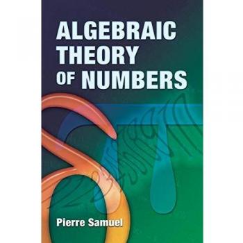 Algebraic Theory of Numbers: Translated from the French by Allan J. Silberger