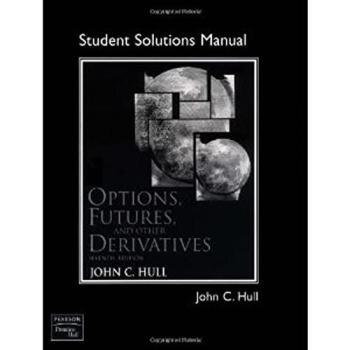 Student Solutions Manual for Options, Futures, and Other Derivatives -  JOHN C HULL