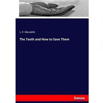 The Teeth and How to Save Them