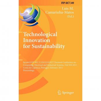 Technological Innovation for Sustainability: Second IFIP WG 5.5/SOCOLNET Doctoral Conference on Computing, Electrical and Industrial Systems, DoCEIS ... and Communication Technology, Band 349)