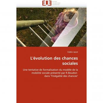 L'évolution des chances sociales: Une tentative de formalisation du modèle de la mobilité sociale présenté par R.Boudon dans l'inégalité des chances