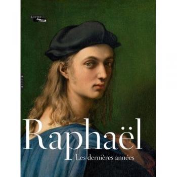 Raphaël : Les dernières années. Exposition présentée à Madrid, au Museo Nacional del Prado, du 12 juin au 16 septembre 2012 puis à Paris, au musée du Louvre, du 11 octobre 2012 au 14 janvier 2013