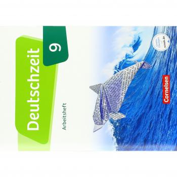 Deutschzeit - Allgemeine Ausgabe: 9. Schuljahr - Arbeitsheft mit Lösungen