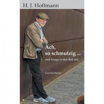 Ach, so schmutzig ...: und bringe er den Ball mit!