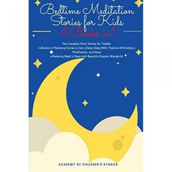 Bedtime Meditation Stories for Kids: 4 Books in 1: The Complete Short Stories for Toddler Collection of Relaxing Stories to Get a Deep Sleep With ... Night's Sleep with Beautiful Dreams Wonderful