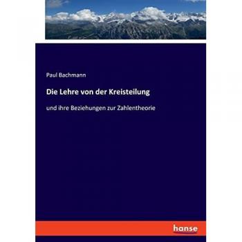 Die Lehre von der Kreisteilung: und ihre Beziehungen zur Zahlentheorie