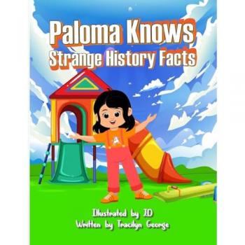 George, Tracilyn: Paloma Knows Strange History Facts