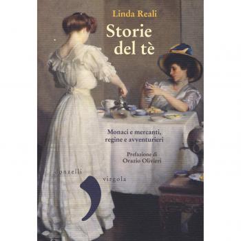 Storie del té. Monaci e mercanti, regine e avventurieri