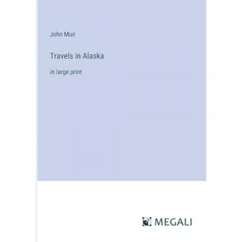 Travels in Alaska: in large print
