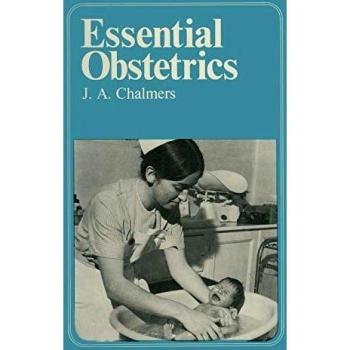 Essential Obstetrics: A Guide To Important Principles For Nurses And Laboratory Technicians For Midwives And Obstetric Nurses (Essential Knowledge)