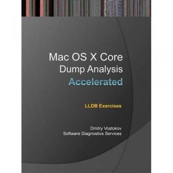Accelerated Mac OS X Core Dump Analysis: Lldb Exercises