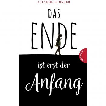 Chandler Baker Das Ende Ist Erst Der Anfang