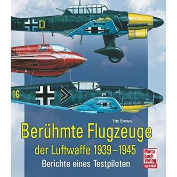Berühmte Flugzeuge der Luftwaffe 1939-1945: Berichte eines Testpiloten  //  Reprint der 1. Auflage 2011