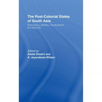 The Post-Colonial States of South Asia