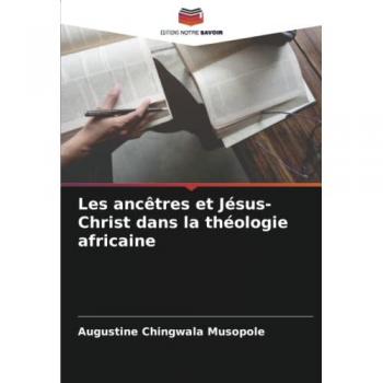 Musopole, Augustine Chingwala: Les ancêtres et Jésus-Christ dans la théologie africaine
