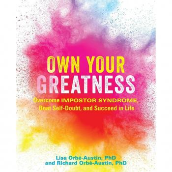 Own Your Greatness: Overcome Impostor Syndrome, Beat Self-Doubt, and Succeed in Life