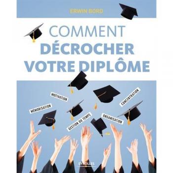 Comment décrocher votre diplôme