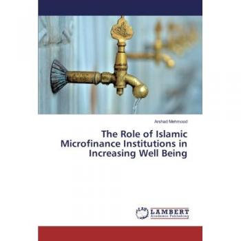 The Role of Islamic Microfinance Institutions in Increasing Well Being