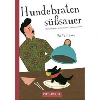 Chang, Pei-Yu: Hundebraten süßsauer