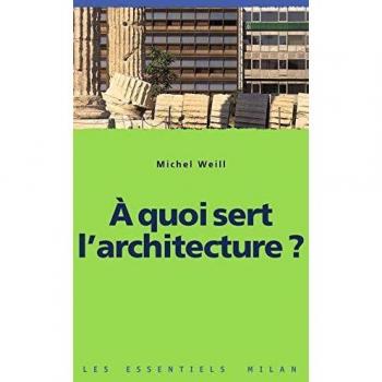 Michel Weill - Les Essentiels Milan: A Quoi Sert L'Architecture ? - Preis vom 18.09.2025 05:07:49 h