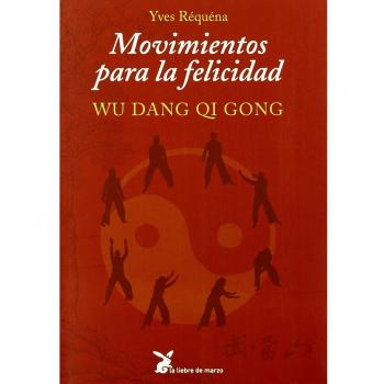 Yves Réquéna Movimientos Para La Felicidad : Wu Dang Qi Gong