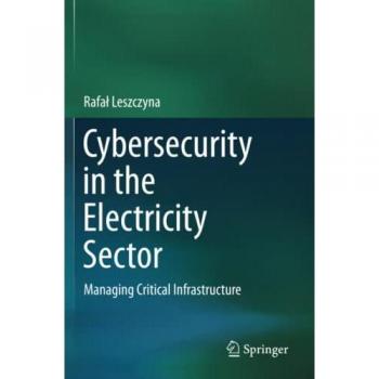 Cybersecurity in the Electricity Sector: Managing Critical Infrastructure