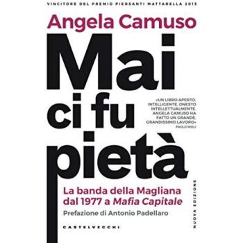 Mai ci fu pietà. La banda della Magliana dal 1977 a Mafia Capitale. Nuova ediz.