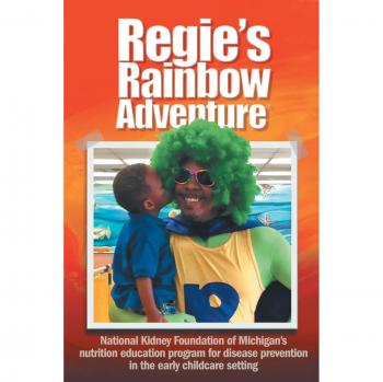 Regie's Rainbow Adventure®: National Kidney Foundation of Michigan's nutrition education program for disease prevention in the early childcare setting