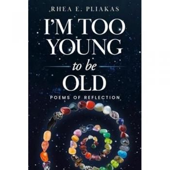I'm Too Young to be Old: Poems of Reflection