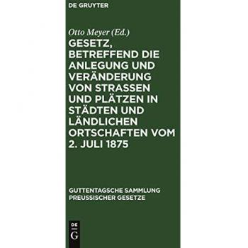 Gesetz, betreffend die Anlegung und Veränderung von Straßen und Plätzen in Städten und ländlichen Ortschaften vom 2. Juli 1875