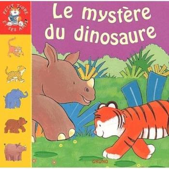 Le mystère du dinosaure (Petit Tigre)