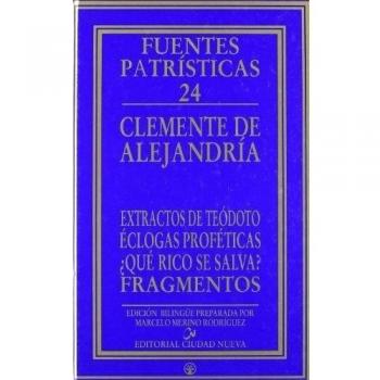 Extractos de Teódoto - Éclogas proféticas - ¿Qué rico se salva? - Fragmentos (Tapa dura).