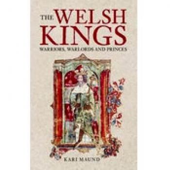 TheWelsh Kings Warriors, Warlords and Princes by Maund, K. L.