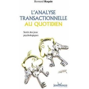 L'analyse Transactionnelle Au Quotidien - Sortir Des Jeux Psychologiques