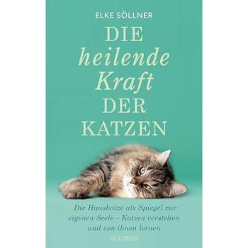 Die heilende Kraft der Katzen, 2. Auflage, Bestseller, Ratgeber von Elke Söllner